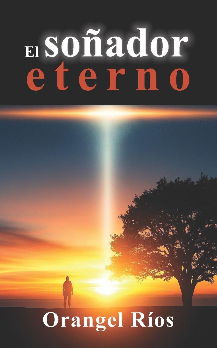 Kniha El soñador eterno Orangel Ríos
