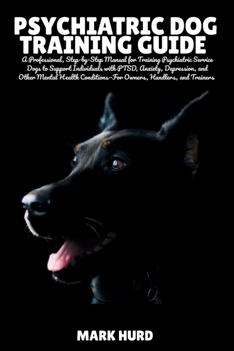 Kniha PSYCHIATRIC DOG TRAINING GUIDE MARK HURD