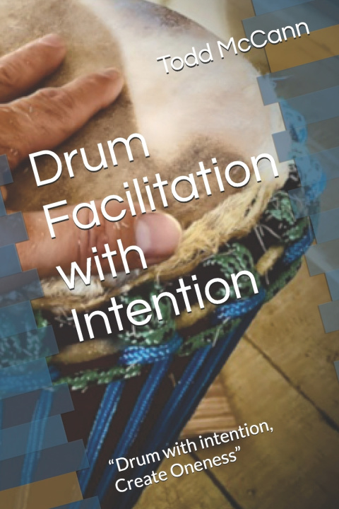 Kniha Drum Facilitation with Intention Todd McCann