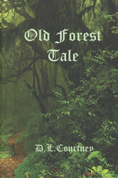 Kniha Old Forest Tale D. L. Courtney