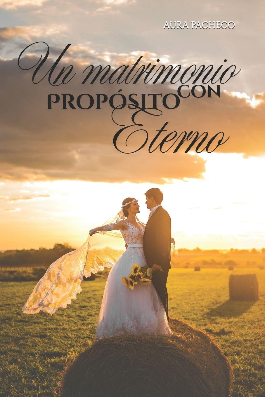 Kniha UN MATRIMONIO CON PROPOSITO ETERNO Aura Pacheco