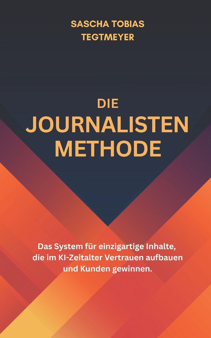 Kniha Die Journalisten-Methode Sascha Tobias Tegtmeyer