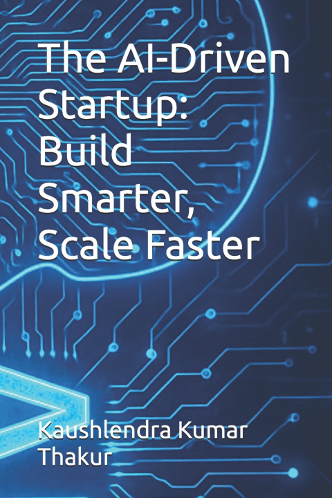 Könyv The AI-Driven Startup Kaushlendra Kumar Thakur