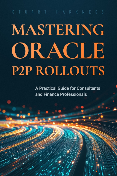 Kniha Mastering Oracle P2P Rollouts stuart harkness