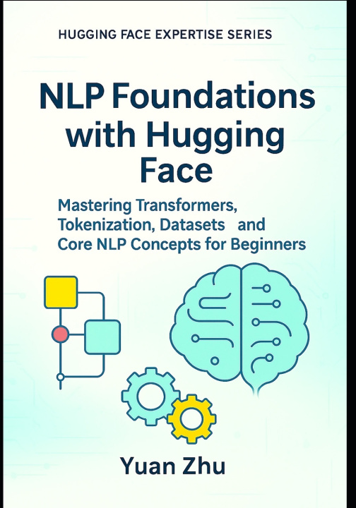 Knjiga NLP Foundations with Hugging Face YUAN ZHU