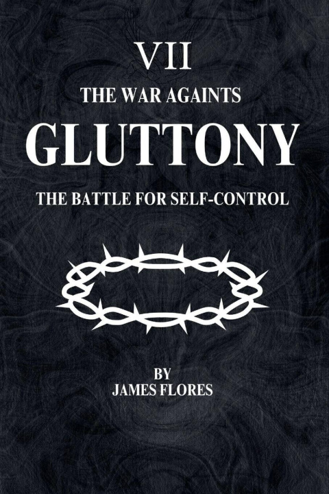 Kniha The War Againts GLUTTONY James Flores