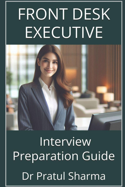 Kniha Front Desk Executive Interview Preparation Guide Dr Pratul Sharma
