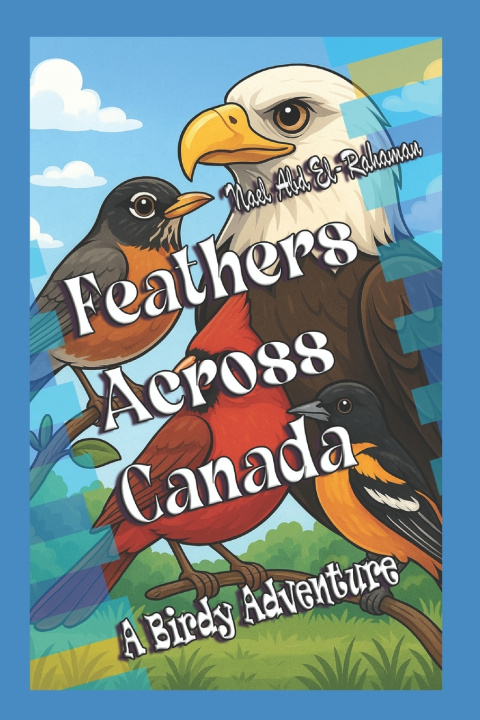 Könyv Feathers Across Canada Nael Abd El-Rahaman