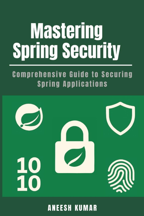 Könyv Mastering Spring Security Aneesh Kumar