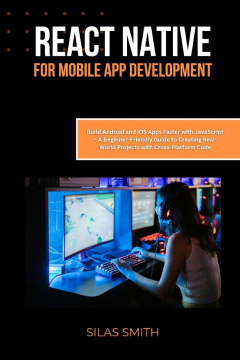 Könyv REACT NATIVE FOR MOBILE APP DEVELOPMENT Silas Smith