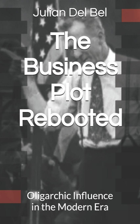 Könyv The Business Plot Rebooted Julian Del Bel