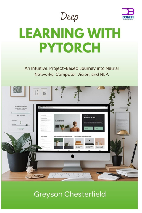 Könyv Deep Learning with PyTorch Greyson Chesterfield