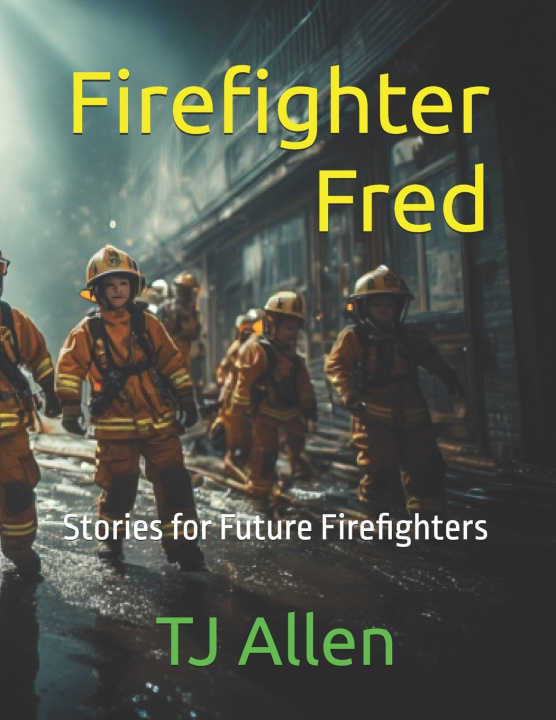 Könyv Firefighter Fred TJ Allen