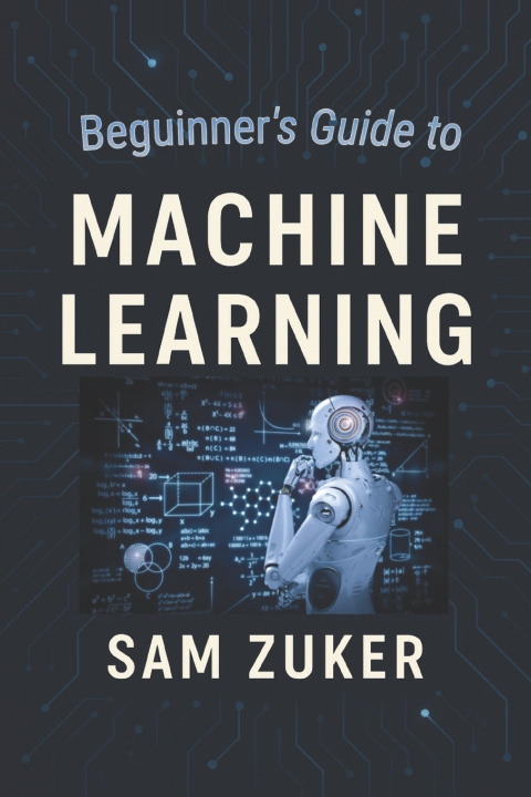 Könyv MACHINE LEARNING Sam Zuker