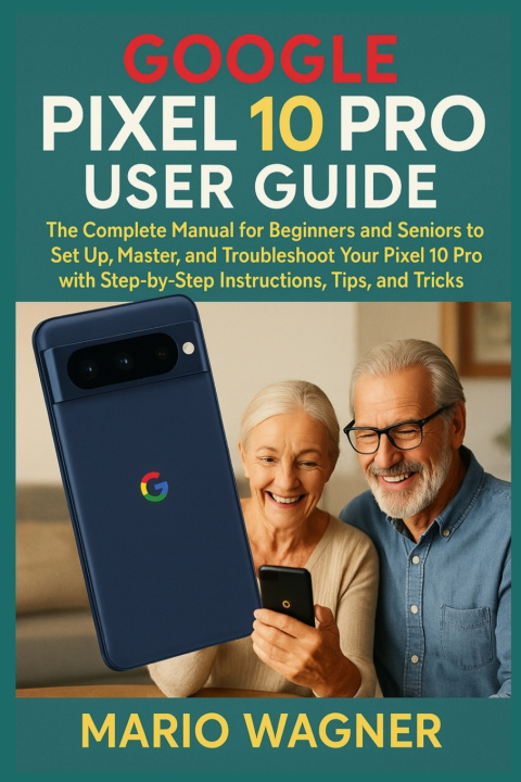 Kniha Google Pixel 10 Pro User Guide Mario Wagner