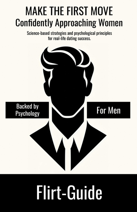 Knjiga FLIRT-GUIDE - MAKE THE FIRST MOVE - Confidently Approaching Women Oliver Richter