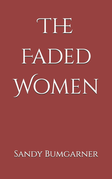 Kniha The Faded Women Sandy E. Bumgarner