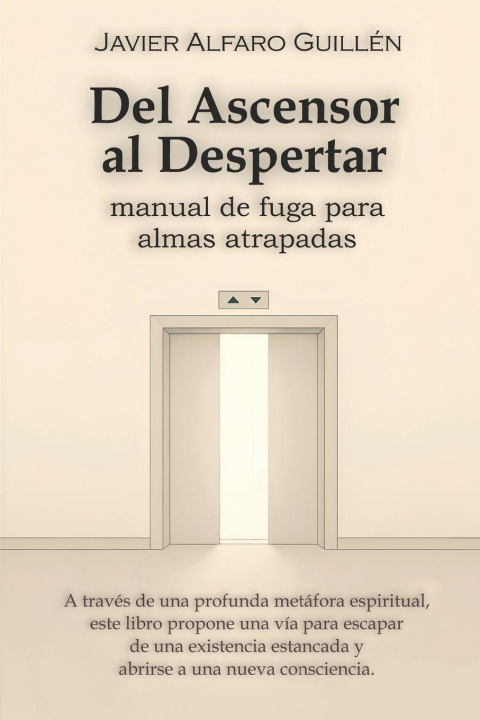 Kniha Del Ascensor al Despertar Javier Alfaro Guillén