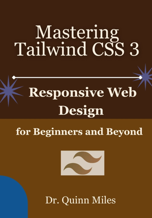 Kniha Mastering Tailwind CSS 3 Dr. Quinn Miles