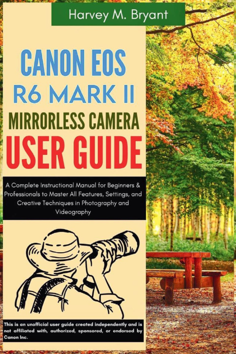 Knjiga Canon EOS R6 Mark II Mirrorless Camera User Guide Harvey M. Bryant