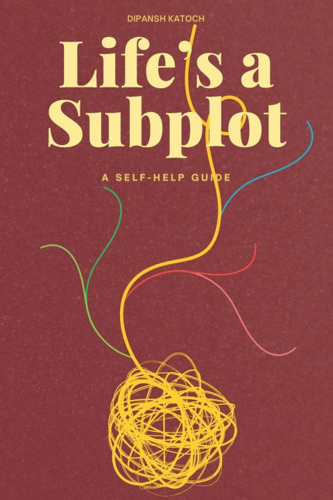 Könyv Life's a Subplot Dipansh Katoch