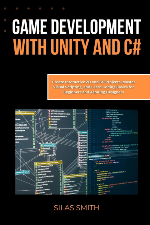 Kniha Game Development with Unity and C# Silas Smith