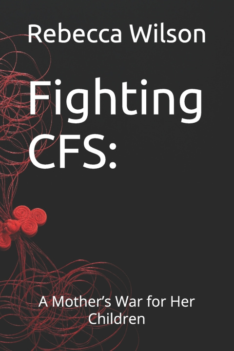 Kniha Fighting CFS Rebecca Dawn Wilson