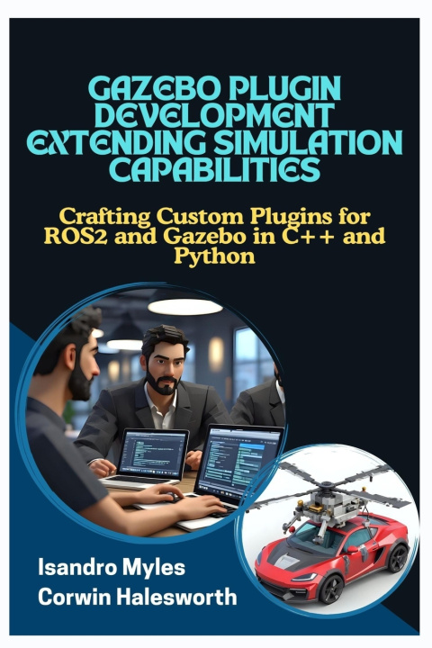 Könyv Gazebo Plugin Development Extending Simulation Capabilities Corwin Halesworth