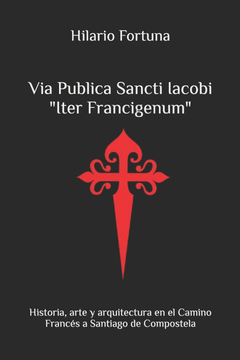 Kniha Via Publica Sancti Iacobi "Iter Francigenum" Hilario Fortuna Pérez