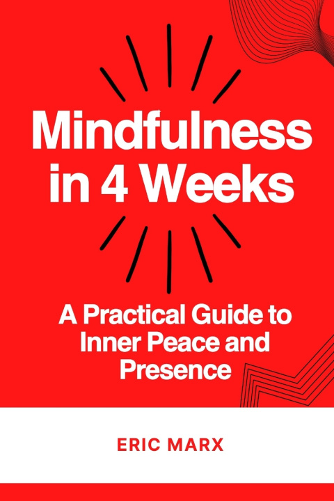 Book Mindfulness in 4 Weeks Eric Marx
