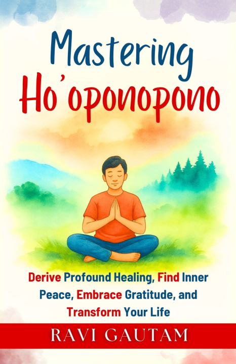 Knjiga Mastering Ho'oponopono Ravi Gautam