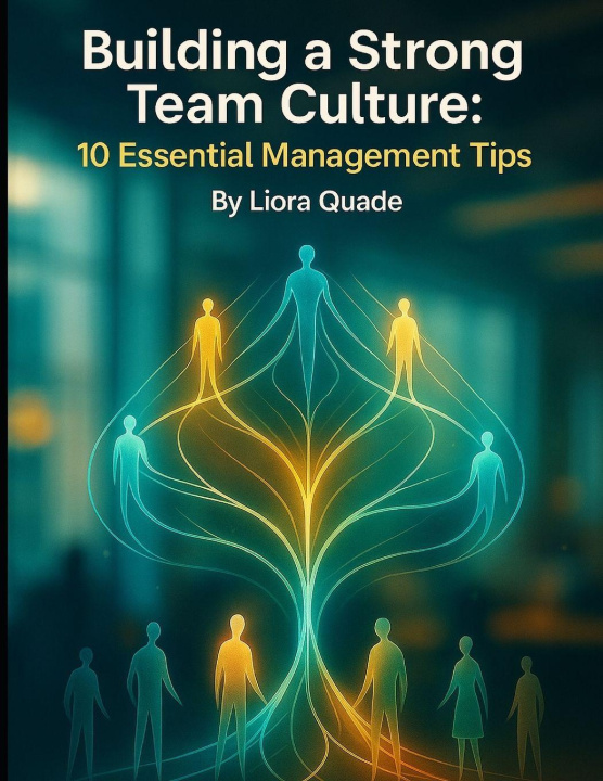 Kniha Building a Strong Team Culture Liora Quade