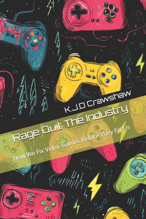 Kniha Rage Quit The Industry K.J.D Crawshaw