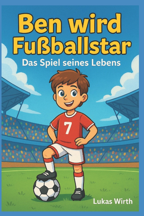 Kniha Ben wird Fußballstar Lukas Wirth