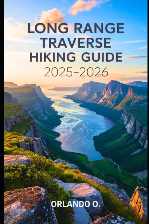 Kniha The Long Range Traverse Hiking Guide 2025-2026 Orlando O