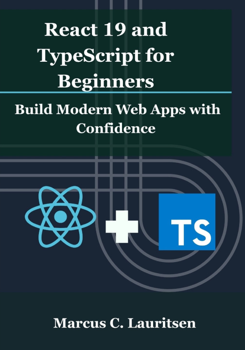 Könyv React 19 and TypeScript for Beginners Marcus C. Lauritsen