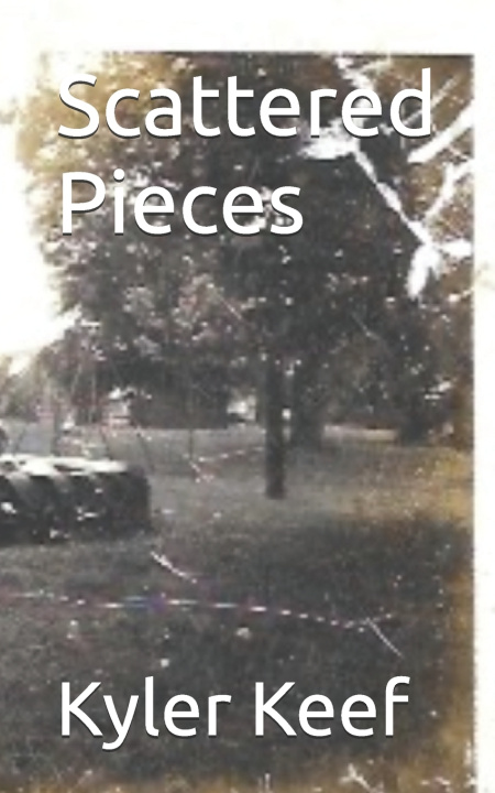 Book Scattered Pieces Kyler Ray Keef