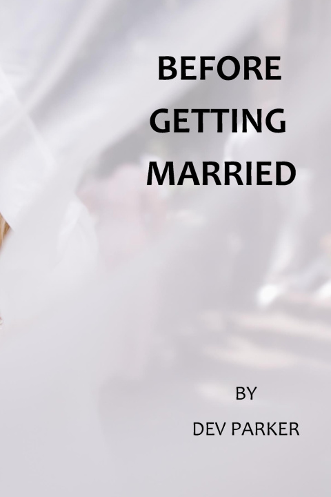 Kniha BEFORE GETTING MARRIED DEV PARKER