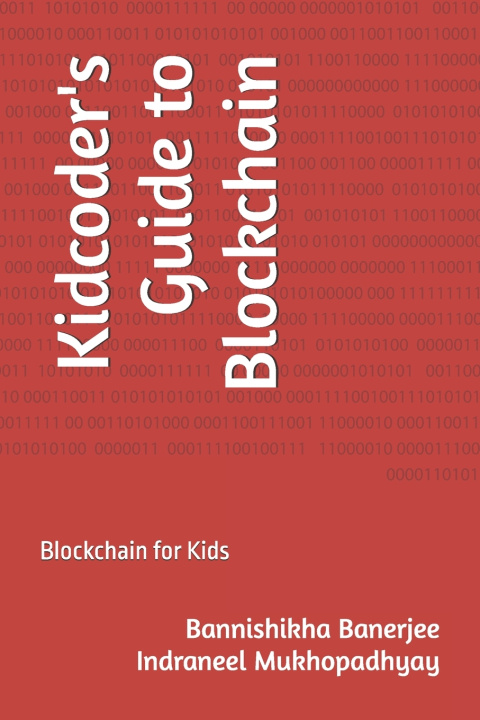 Kniha Kidcoder's Guide to Blockchain Indraneel Mukhopadhyay