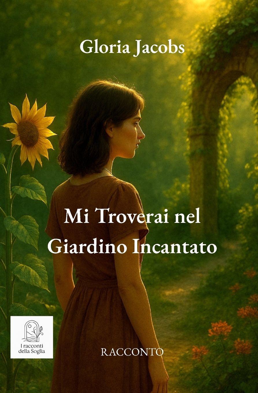 Книга Mi troverai nel Giardino Incantato Gloria Jacobs