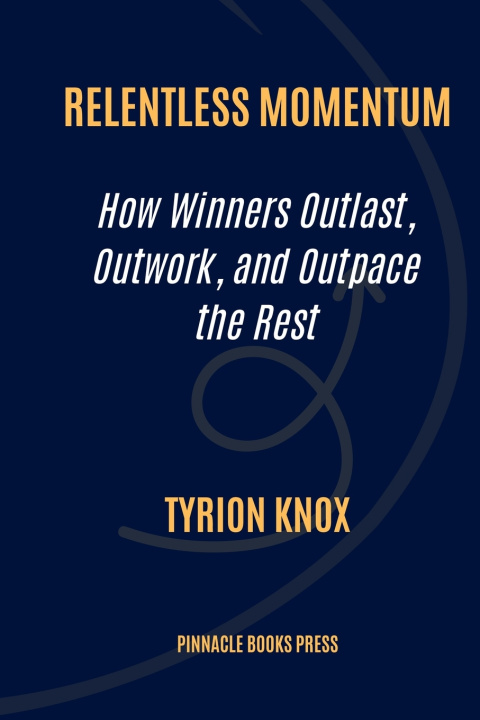 Knjiga Relentless Momentum Tyrion Knox