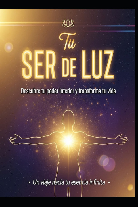 Knjiga TU SER DE LUZ/ Descubre tu poder interior y transforma tu vida Jose Maria Alarte Duart