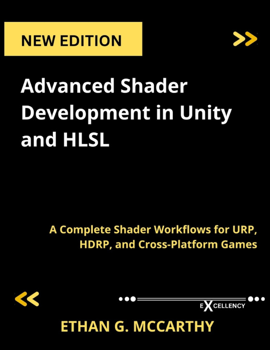 Knjiga Advanced Shader Development in Unity and HLSL ETHAN G. MCCARTHY