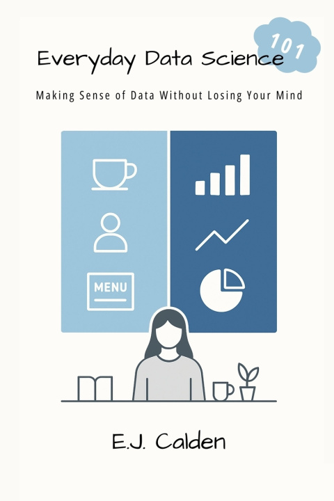 Kniha Everyday Data Science 101 E J Calden