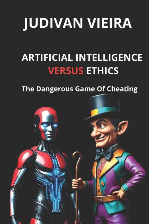 Könyv ARTIFICIAL INTELLIGENCE versus ETHICS Judivan Vieira