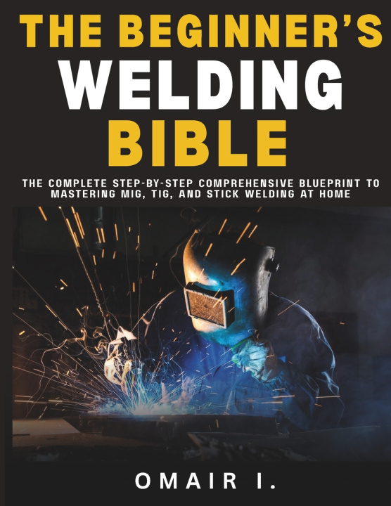 Kniha The Beginner's Welding Bible Omair I.