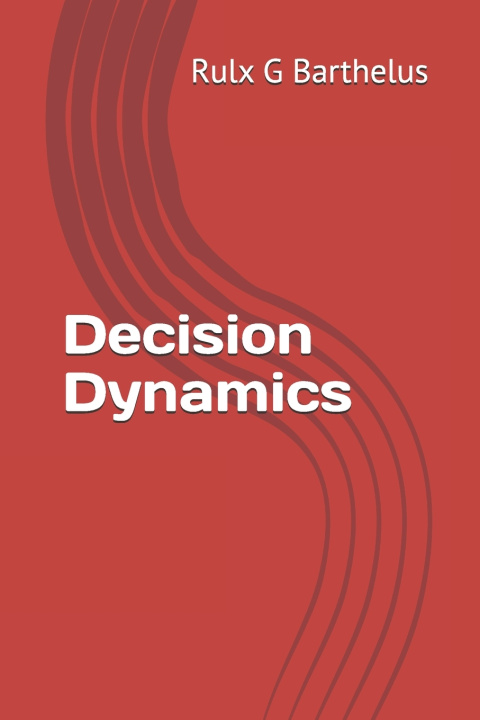 Kniha Decision Dynamics Rulx Barthelus