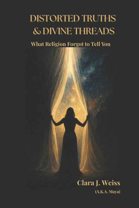 Kniha Distorted Truths & Divine Threads Clara J. Weiss