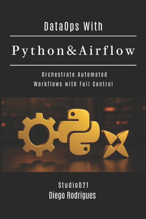 Knjiga DataOps With Python & Airflow Diego Rodrigues