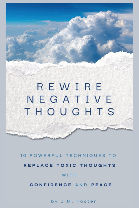 Könyv Rewire Negative Thoughts J.M. Foster